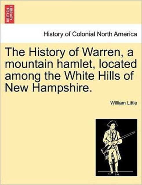 The History of Warren, a Mountain Hamlet, Located Among the White Hills of New Hampshire., Paperback / softback Book