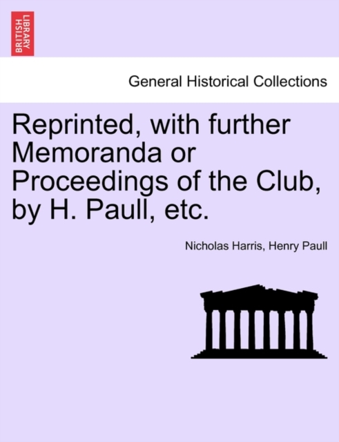 Reprinted, with Further Memoranda or Proceedings of the Club, by H. Paull, Etc., Paperback / softback Book