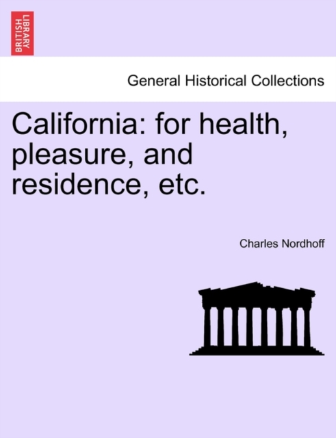 California : For Health, Pleasure, and Residence, Etc., Paperback / softback Book