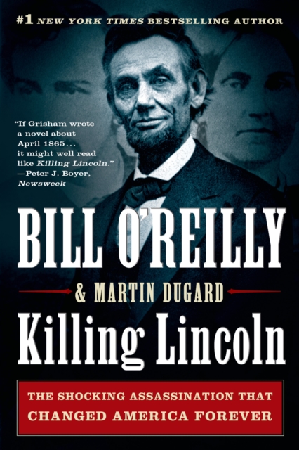 Killing Lincoln : The Shocking Assassination That Changed America, Paperback / softback Book