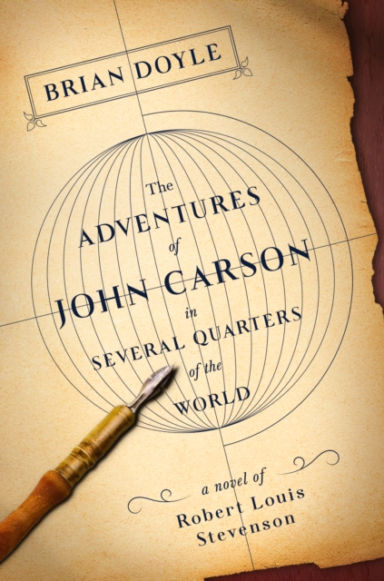 The Adventures of John Carson in Several Quarters of the World : A Novel of Robert Louis Stevenson, Hardback Book The Adventures of John Carson in Several Quarters of the World : A Novel of Robert Louis Stevenson, Hardback Book