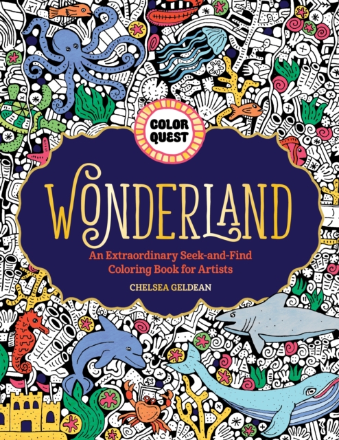 Color Quest: Wonderland : An Extraordinary Seek-and-Find Coloring Book for Artists, Paperback / softback Book
