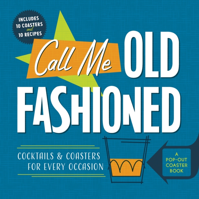 Call Me Old-Fashioned : Cocktails and Coasters for Every Occasion, Board book Book