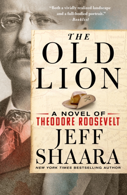 The Old Lion : A Novel of Theodore Roosevelt, Paperback / softback Book