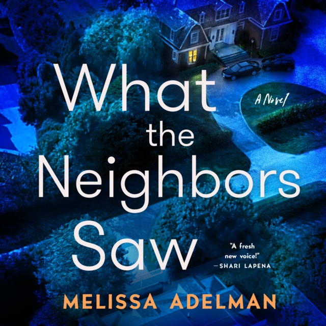What the Neighbors Saw : A Novel, eAudiobook MP3 eaudioBook
