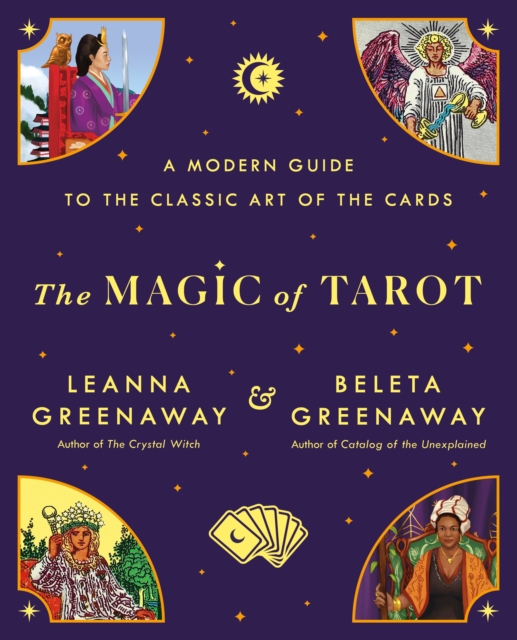 The Magic of Tarot : A Modern Guide to the Classic Art of the Cards, Paperback / softback Book