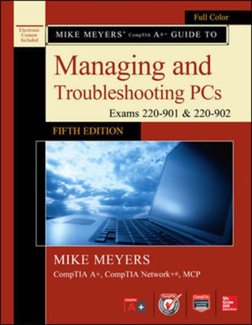 Mike Meyers' CompTIA A+ Guide to Managing and Troubleshooting PCs, Fifth Edition (Exams 220-901 & 220-902), Book Book