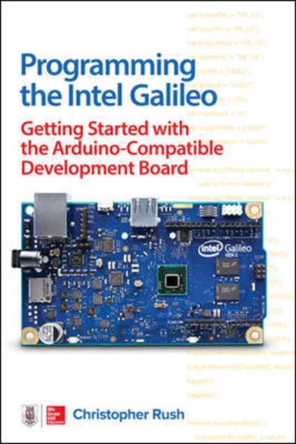 Programming the Intel Galileo: Getting Started with the Arduino -Compatible Development Board, Paperback / softback Book