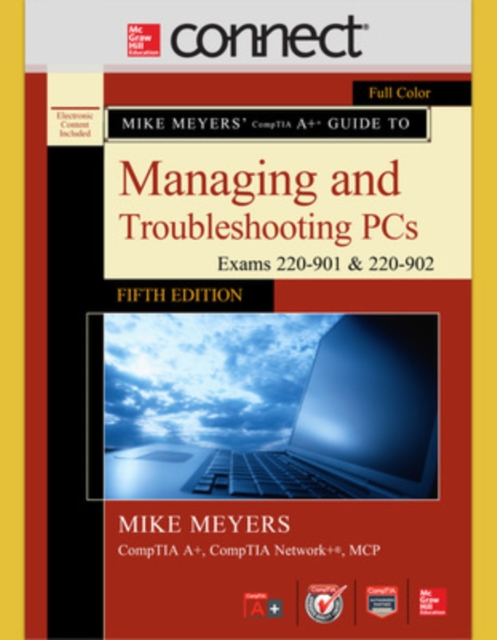 Mike Meyers' CompTIA A+ Guide to Managing and Troubleshooting PCs, Fifth Edition (Exams 220-901 and 902) with Connect, Paperback / softback Book