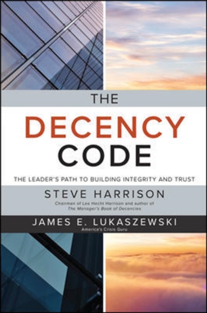 The Decency Code: The Leader's Path to Building Integrity and Trust, Paperback / softback Book