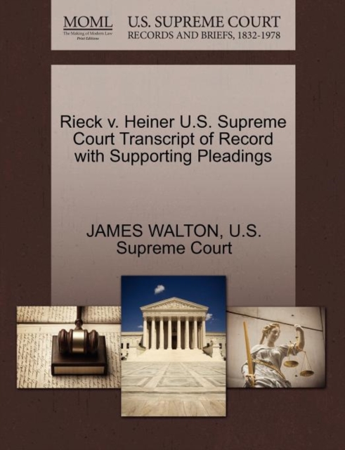 Rieck V. Heiner U.S. Supreme Court Transcript of Record with Supporting Pleadings, Paperback / softback Book