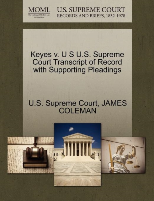 Keyes V. U S U.S. Supreme Court Transcript of Record with Supporting Pleadings, Paperback / softback Book