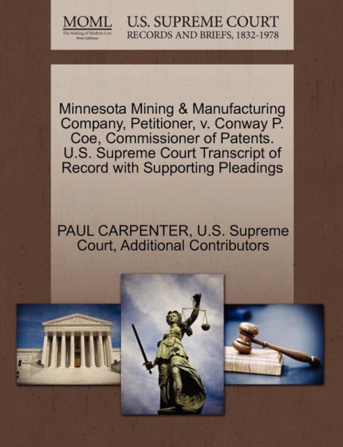 Minnesota Mining & Manufacturing Company, Petitioner, V. Conway P. Coe, Commissioner of Patents. U.S. Supreme Court Transcript of Record with Supporting Pleadings, Paperback / softback Book