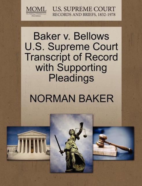 Baker V. Bellows U.S. Supreme Court Transcript of Record with Supporting Pleadings, Paperback / softback Book