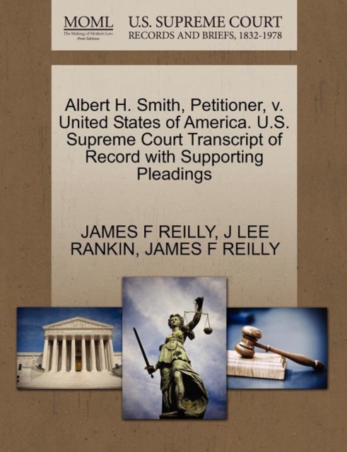 Albert H. Smith, Petitioner, V. United States of America. U.S. Supreme Court Transcript of Record with Supporting Pleadings, Paperback / softback Book