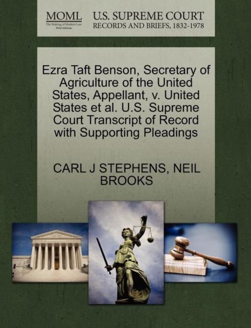 Ezra Taft Benson, Secretary of Agriculture of the United States, Appellant, V. United States Et Al. U.S. Supreme Court Transcript of Record with Supporting Pleadings, Paperback / softback Book