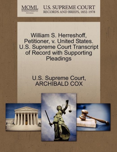 William S. Herreshoff, Petitioner, V. United States. U.S. Supreme Court Transcript of Record with Supporting Pleadings, Paperback / softback Book