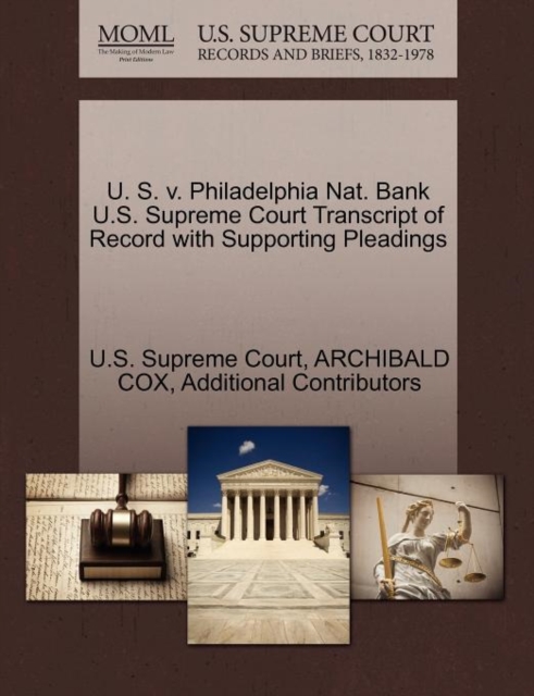 U. S. V. Philadelphia Nat. Bank U.S. Supreme Court Transcript of Record with Supporting Pleadings, Paperback / softback Book