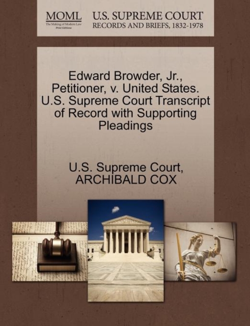Edward Browder, JR., Petitioner, V. United States. U.S. Supreme Court Transcript of Record with Supporting Pleadings, Paperback / softback Book