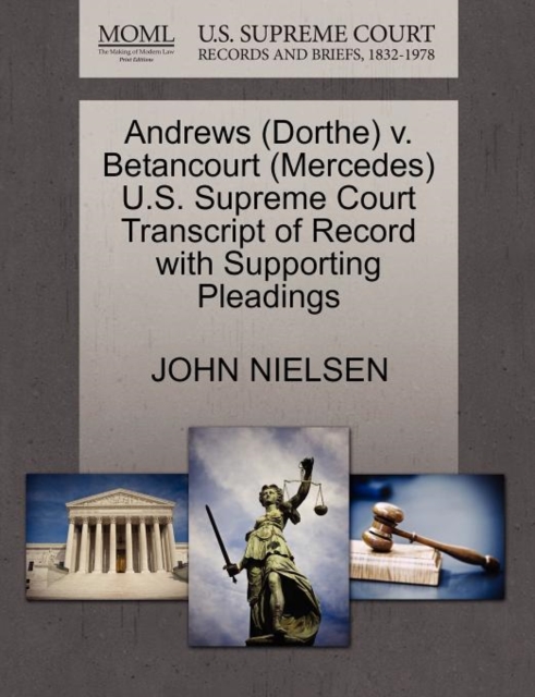 Andrews (Dorthe) V. Betancourt (Mercedes) U.S. Supreme Court Transcript of Record with Supporting Pleadings, Paperback / softback Book