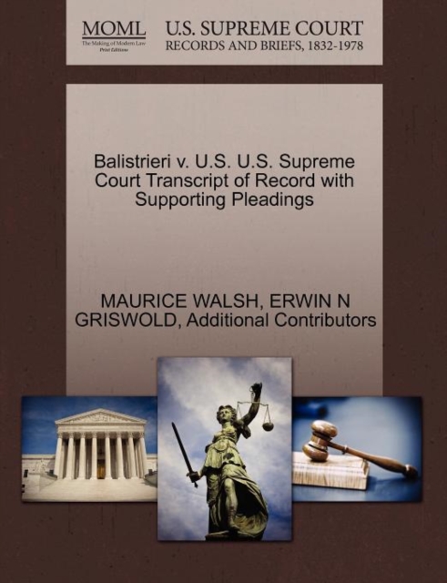 Balistrieri V. U.S. U.S. Supreme Court Transcript of Record with Supporting Pleadings, Paperback / softback Book