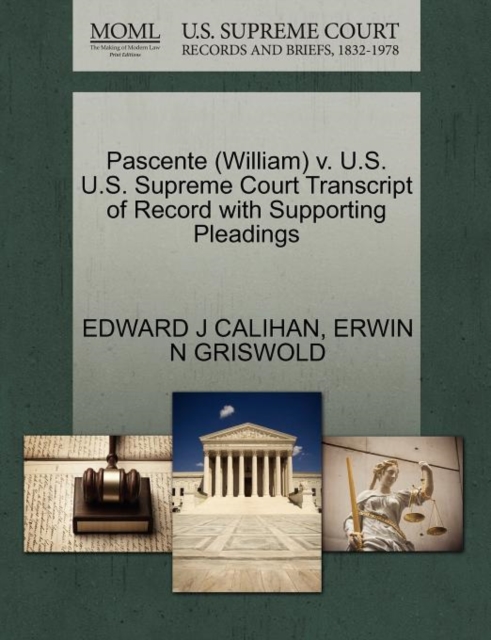 Pascente (William) V. U.S. U.S. Supreme Court Transcript of Record with Supporting Pleadings, Paperback / softback Book