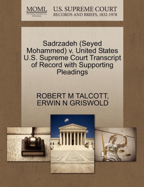 Sadrzadeh (Seyed Mohammed) V. United States U.S. Supreme Court Transcript of Record with Supporting Pleadings, Paperback / softback Book