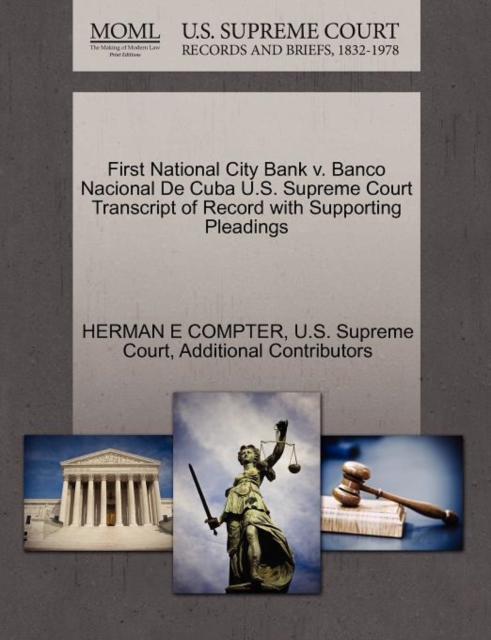 First National City Bank V. Banco Nacional de Cuba U.S. Supreme Court Transcript of Record with Supporting Pleadings, Paperback / softback Book
