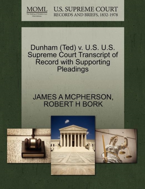 Dunham (Ted) V. U.S. U.S. Supreme Court Transcript of Record with Supporting Pleadings, Paperback / softback Book