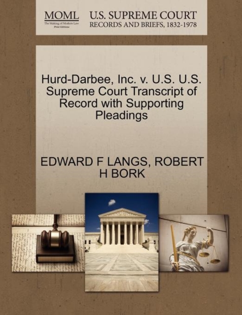Hurd-Darbee, Inc. V. U.S. U.S. Supreme Court Transcript of Record with Supporting Pleadings, Paperback / softback Book
