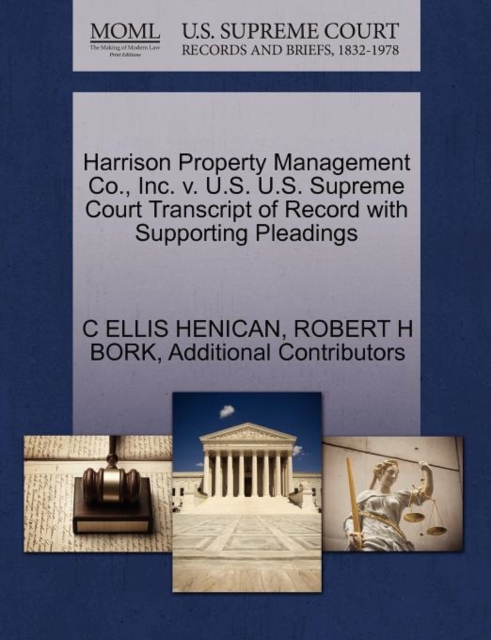Harrison Property Management Co., Inc. V. U.S. U.S. Supreme Court Transcript of Record with Supporting Pleadings, Paperback / softback Book