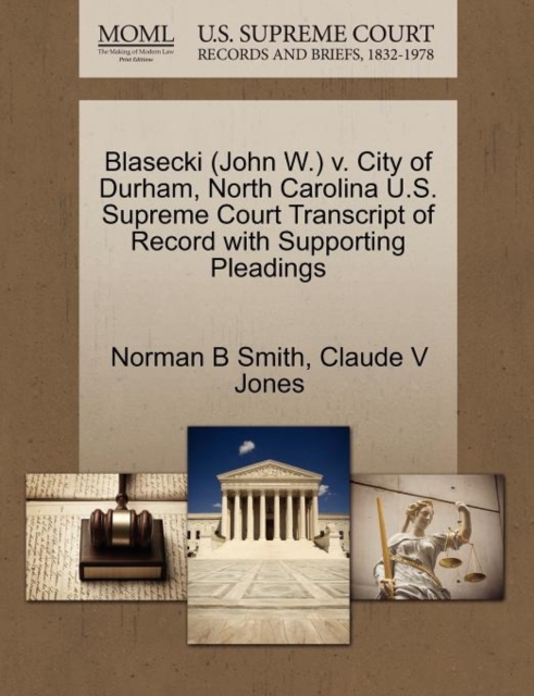 Blasecki (John W.) V. City of Durham, North Carolina U.S. Supreme Court Transcript of Record with Supporting Pleadings, Paperback / softback Book