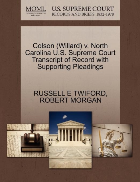 Colson (Willard) V. North Carolina U.S. Supreme Court Transcript of Record with Supporting Pleadings, Paperback / softback Book