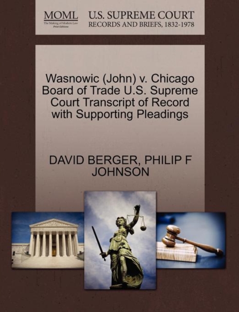 Wasnowic (John) V. Chicago Board of Trade U.S. Supreme Court Transcript of Record with Supporting Pleadings, Paperback / softback Book