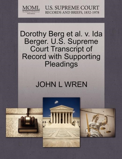 Dorothy Berg et al. V. Ida Berger. U.S. Supreme Court Transcript of Record with Supporting Pleadings, Paperback / softback Book