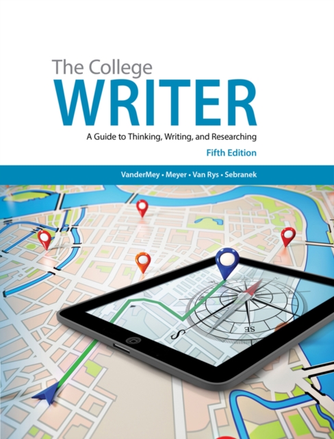 The College Writer : A Guide to Thinking, Writing, and Researching, Hardback Book