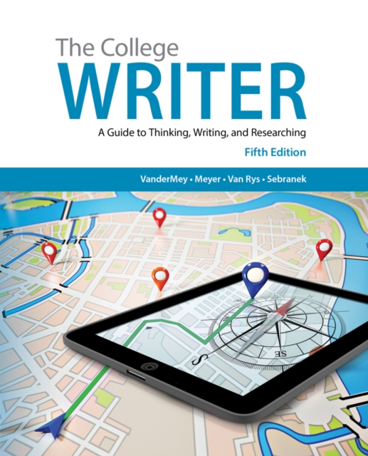 The College Writer : A Guide to Thinking, Writing, and Researching, Paperback / softback Book