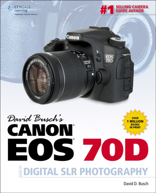 David Busch's Canon EOS 70D Guide to Digital SLR Photography, Paperback / softback Book