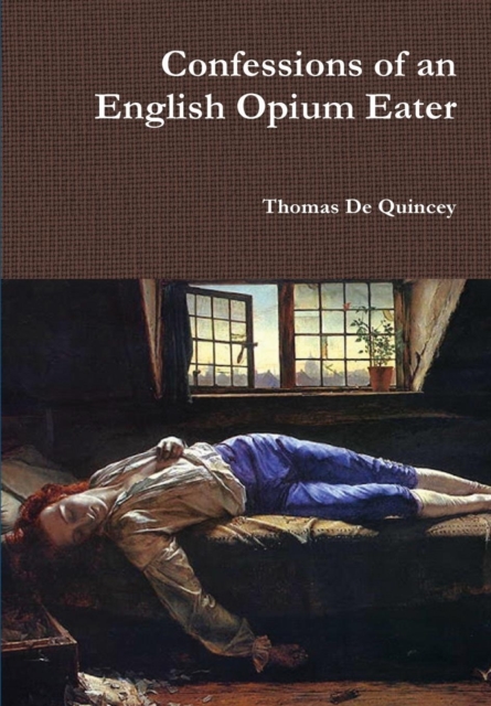Confessions of an English Opium Eater, Hardback Book