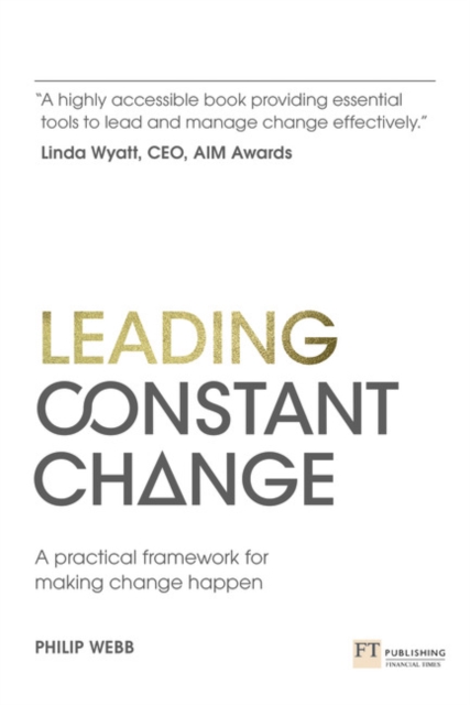Leading Constant Change : A practical framework for making change happen, Paperback / softback Book