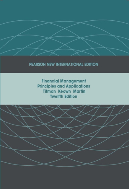 Financial Management: Pearson New International Edition : Principles and Applications, Paperback Book