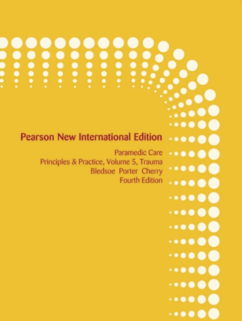 Paramedic Care: Pearson New International Edition PDF eBook : Principles & Practice, Volume 5, Trauma, PDF eBook