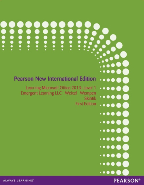 Learning Microsoft Office 2013 : Pearson New International Edition, Paperback / softback Book