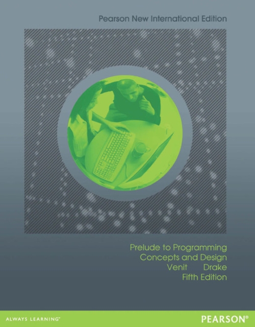 Prelude to Programming: Concepts and Design : Pearson New International Edition, Paperback / softback Book