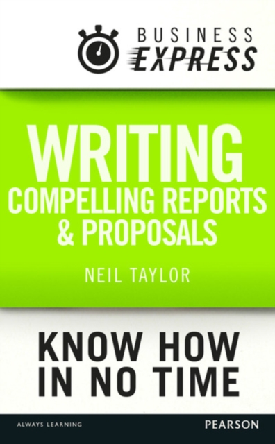 Business Express: Writing compelling reports and proposals : Creating content that informs, engages and persuades, EPUB eBook