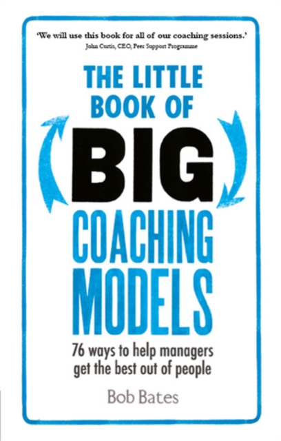The Little Book of Big Coaching Models PDF eBook: 83 ways to help managers get the best out of people : The Little Book of Big Coaching Models: 76 Ways to help managers get the best out of people, PDF eBook