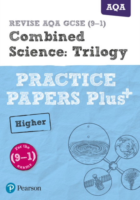 Pearson REVISE AQA GCSE (9-1) Combined Science Higher Practice Papers Plus: For 2024 and 2025 assessments and exams (Revise AQA GCSE Science 16), Paperback / softback Book