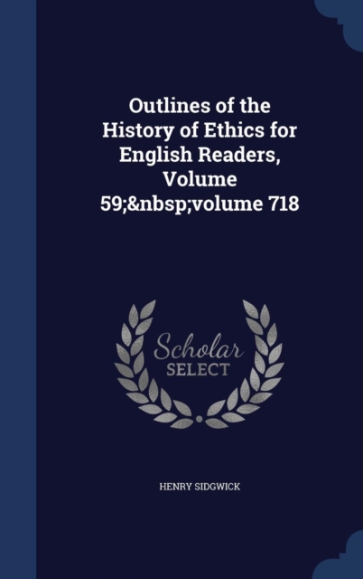 Outlines of the History of Ethics for English Readers, Volume 59; Volume 718, Hardback Book