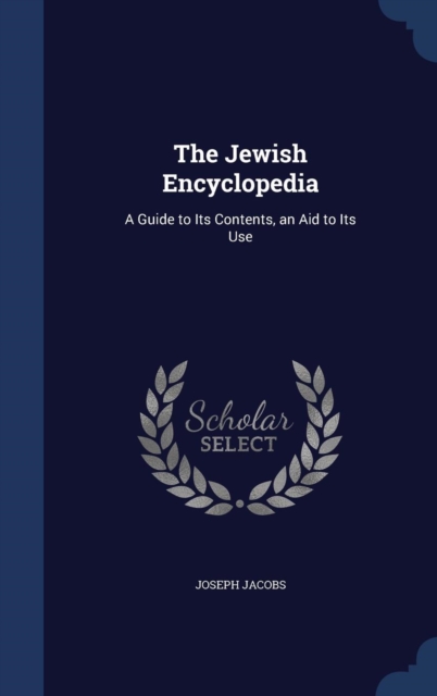 The Jewish Encyclopedia : A Guide to Its Contents, an Aid to Its Use, Hardback Book