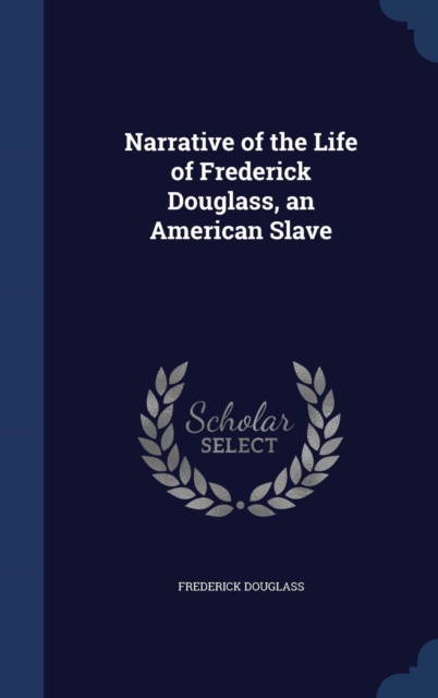 Narrative of the Life of Frederick Douglass, an American Slave, Hardback Book